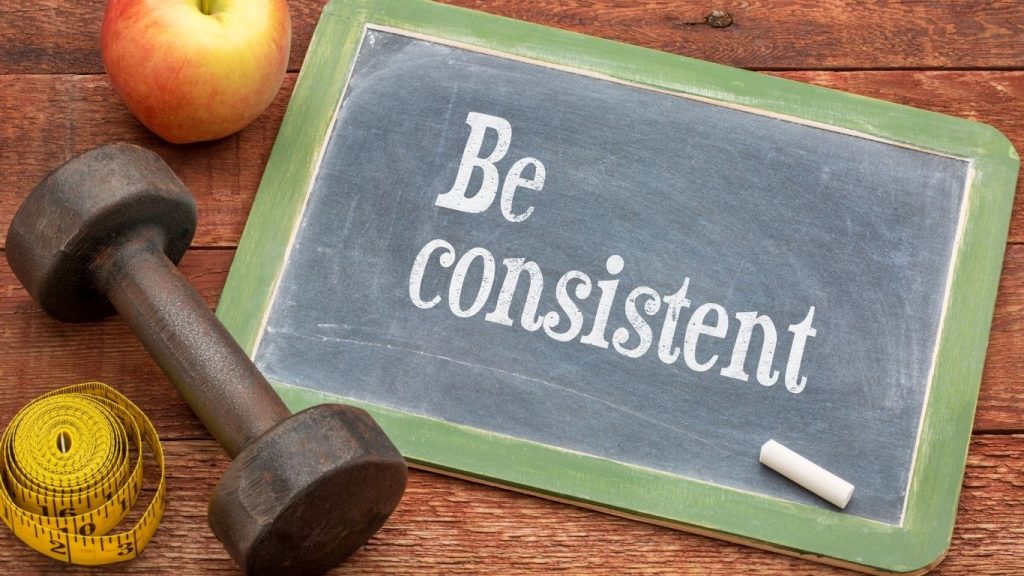 Be Consistent